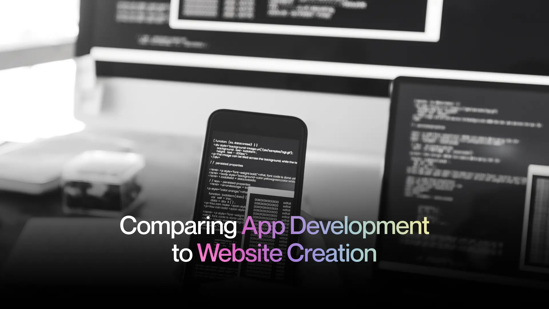 Comparing App Development to Website Creation Comparing App Development to Website Creation